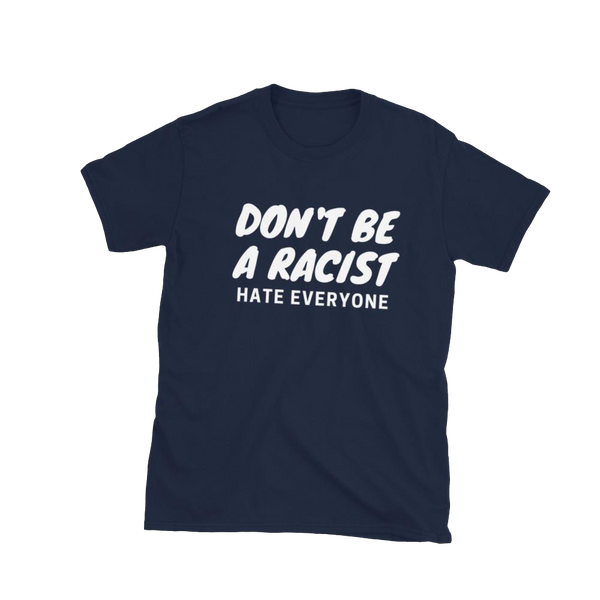 Don't be a Racist Kurzärmeliges Unisex-T-Shirt bedruckt Spruch Spaß lustig